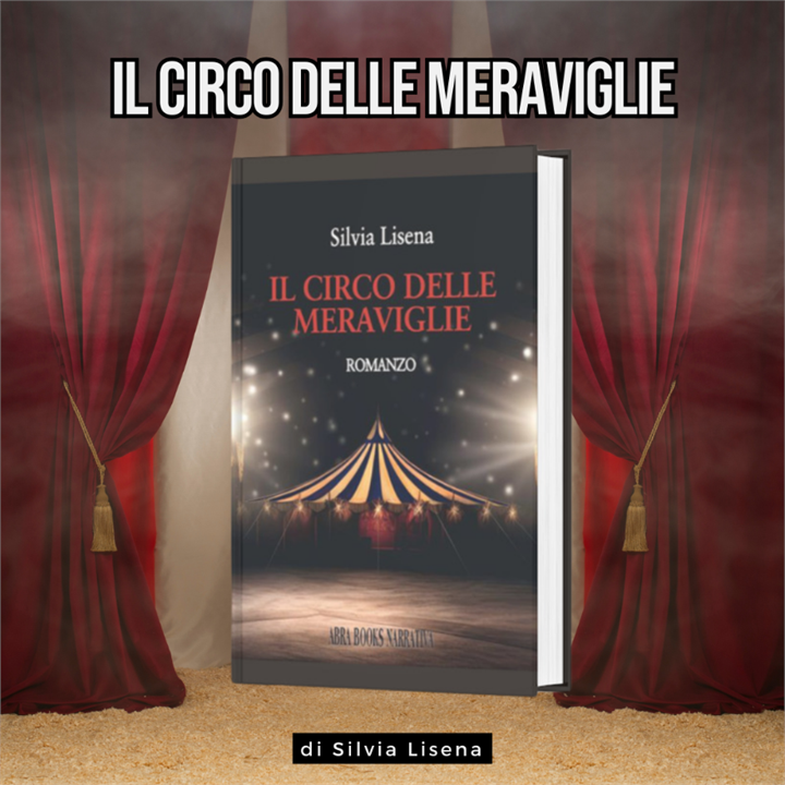 TRA LUCI E OMBRE: ESPLORANDO "IL CIRCO DELLE MERAVIGLIE" DI SILVIA LISENA