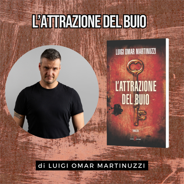 L'ATTRAZIONE DEL BUIO" DI LUIGI OMAR MARTINUZZI: TRA THRILLER E LEGGE DELL'ATTRAZIONE